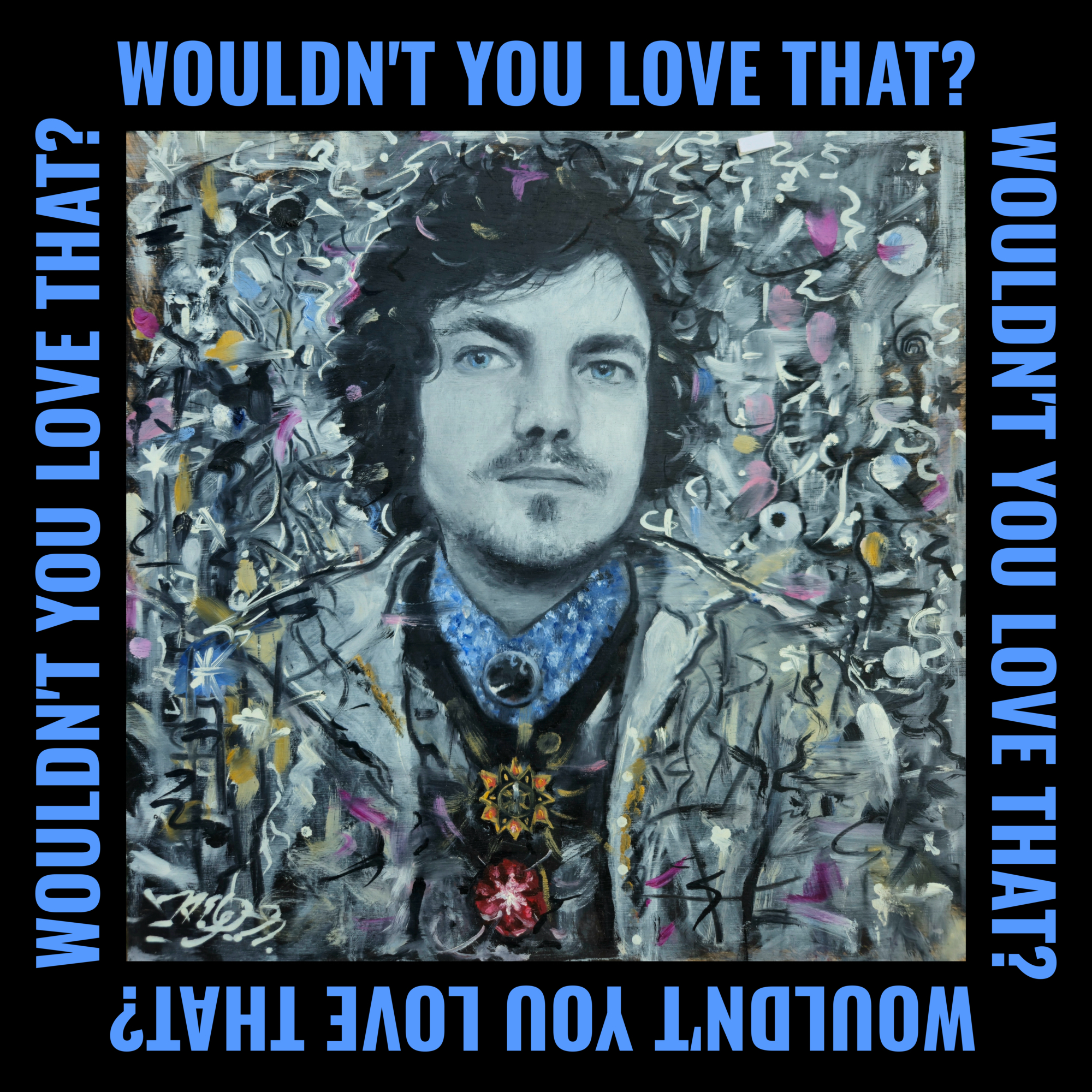 9. Wouldn't You Love That_